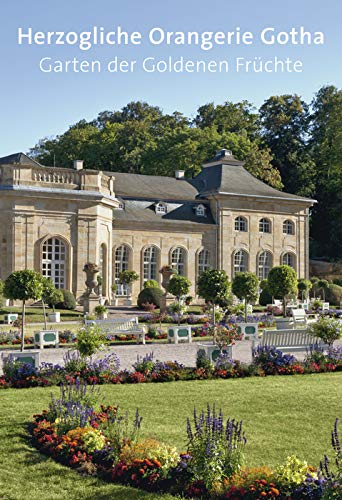 Herzogliche Orangerie Gotha - Garten der Goldenen Früchte